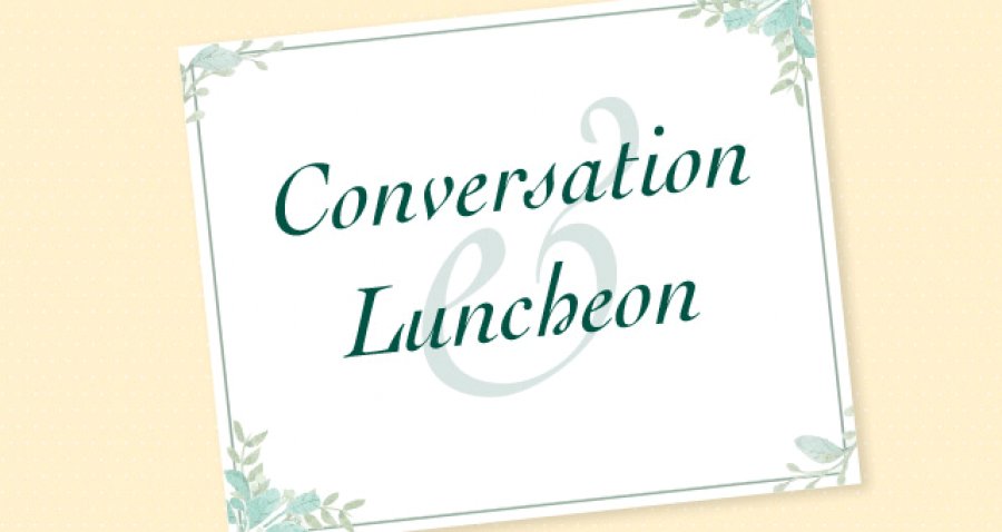 Conversation &amp; Luncheon